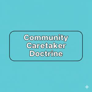 Community Caretaker Doctrine